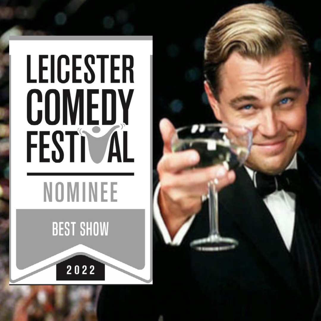 Leicester Comedy Festival – ‘Best Show’ Nomination